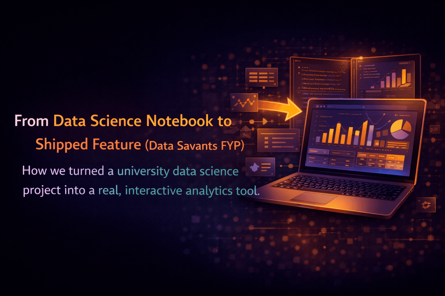 From Data Science Notebook to Shipped Feature (Data Savants FYP)