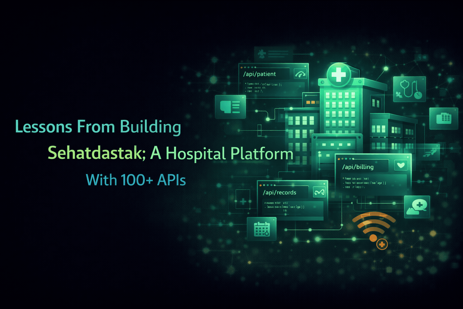 Lessons From Building Sehatdastak: A Hospital Platform With 100+ APIs